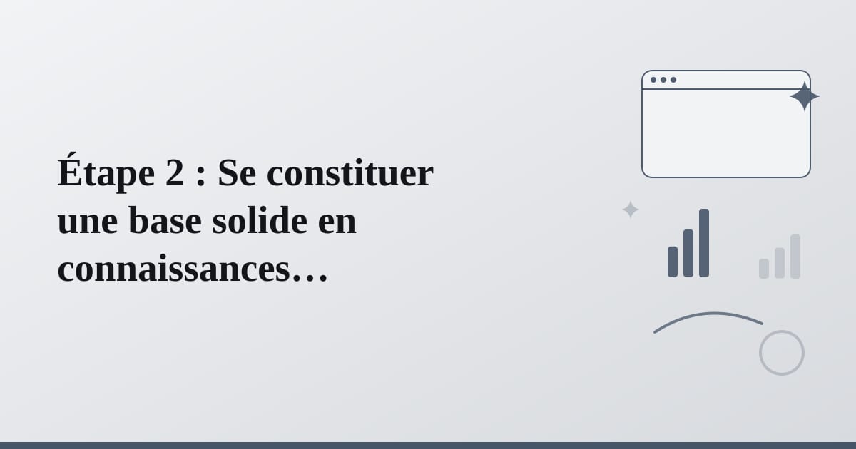 Editorial illustration for the section on étape 2 : se constituer une base solide en connaissances