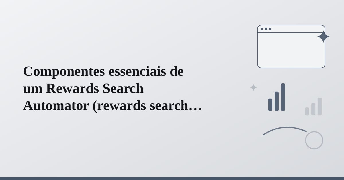 Editorial illustration for the section on componentes essenciais de um rewards search automator