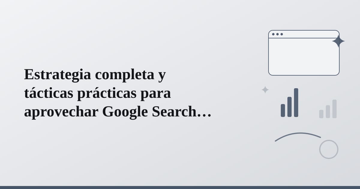 Editorial illustration for the section on estrategia completa y tácticas prácticas para aprovechar google search console