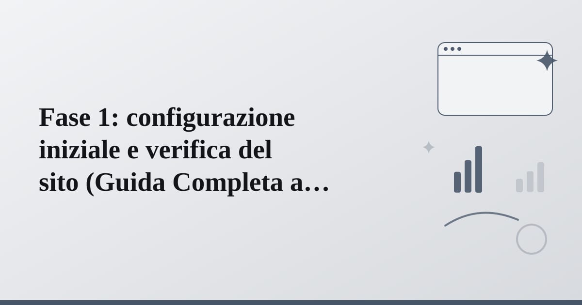 Editorial illustration for the section on fase 1: configurazione iniziale e verifica del sito