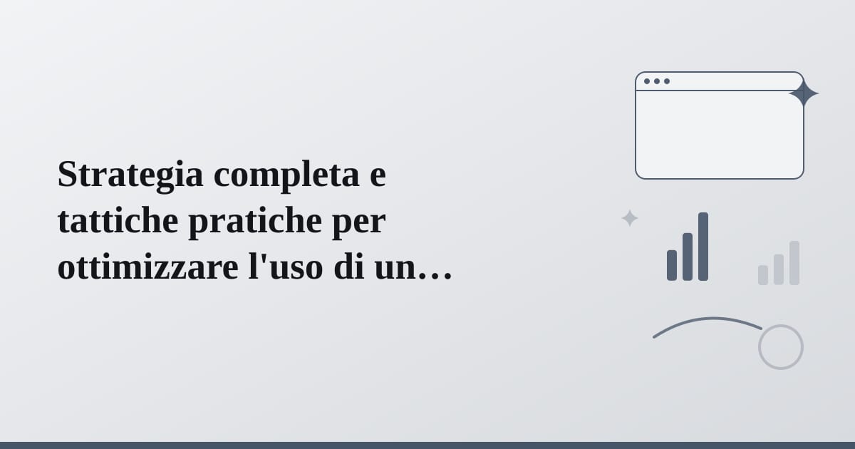 Editorial illustration for the section on strategia completa e tattiche pratiche per ottimizzare l'uso di un