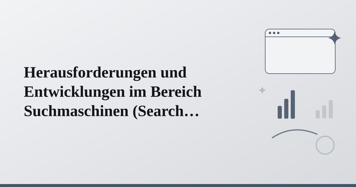 Editorial illustration for the section on herausforderungen und entwicklungen im bereich suchmaschinen