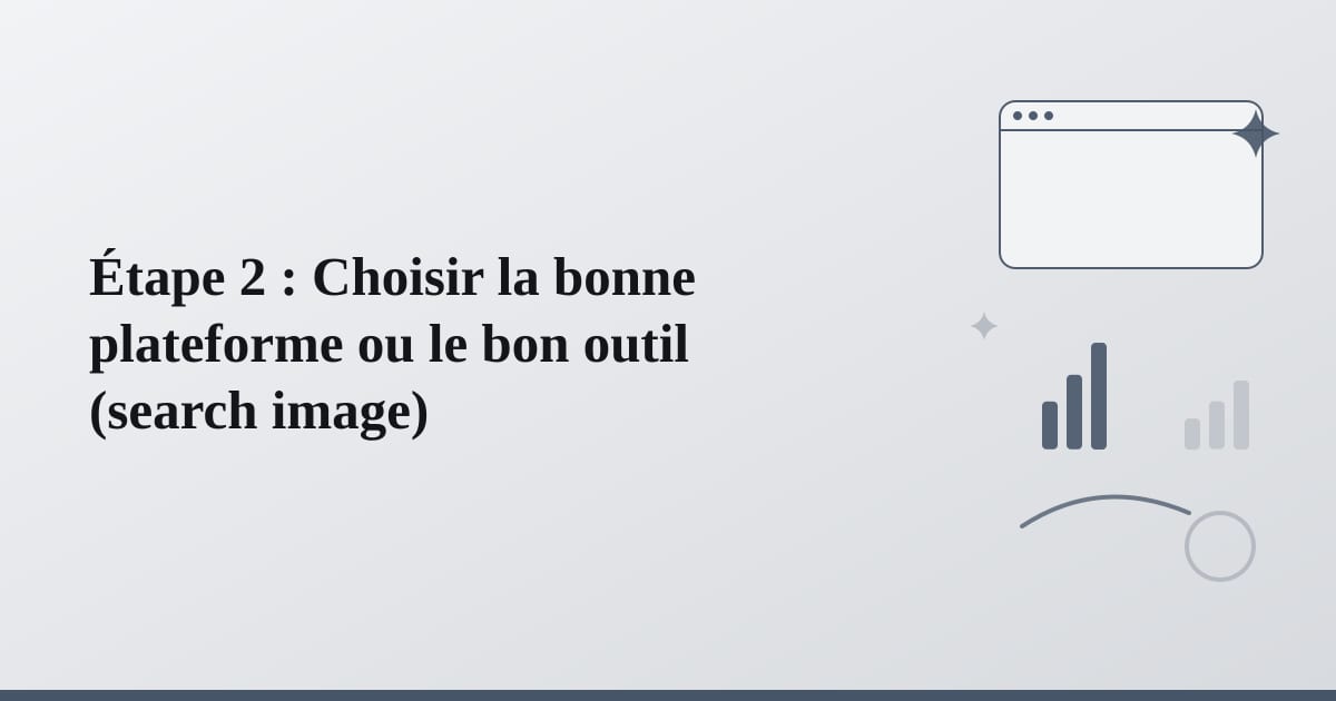 Editorial illustration for the section on étape 2 : choisir la bonne plateforme ou le bon