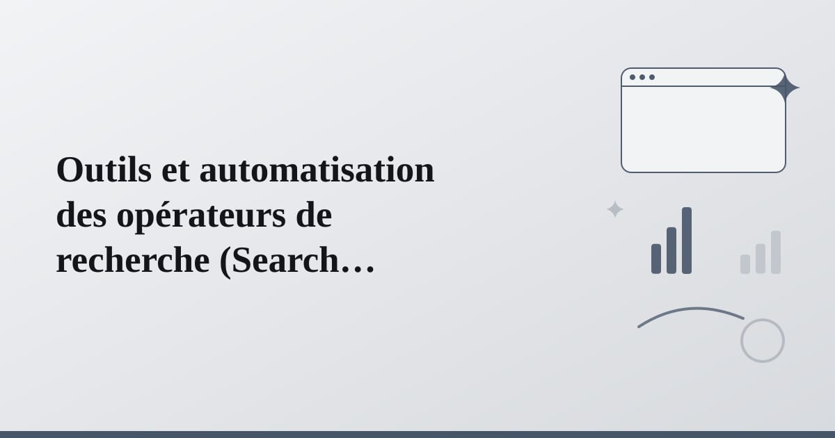Editorial illustration for the section on outils et automatisation des opérateurs de recherche