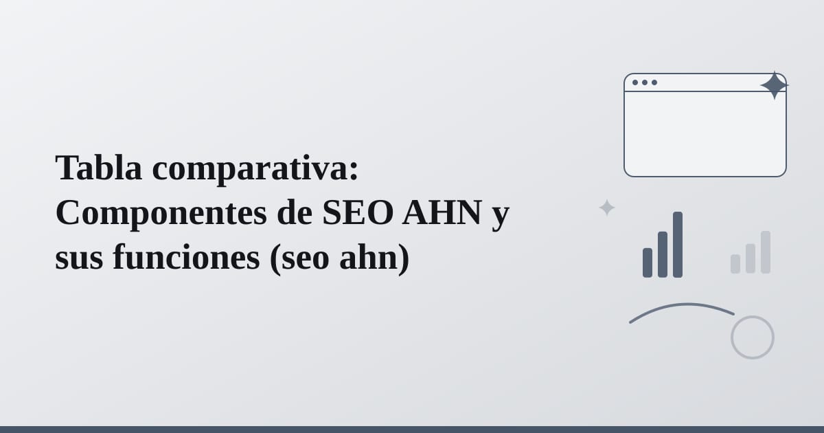 Editorial illustration for the section on tabla comparativa: componentes de seo ahn y sus funciones