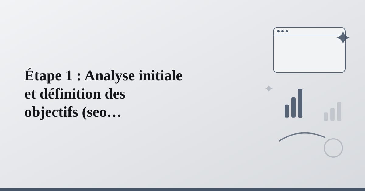Editorial illustration for the section on étape 1 : analyse initiale et définition des objectifs