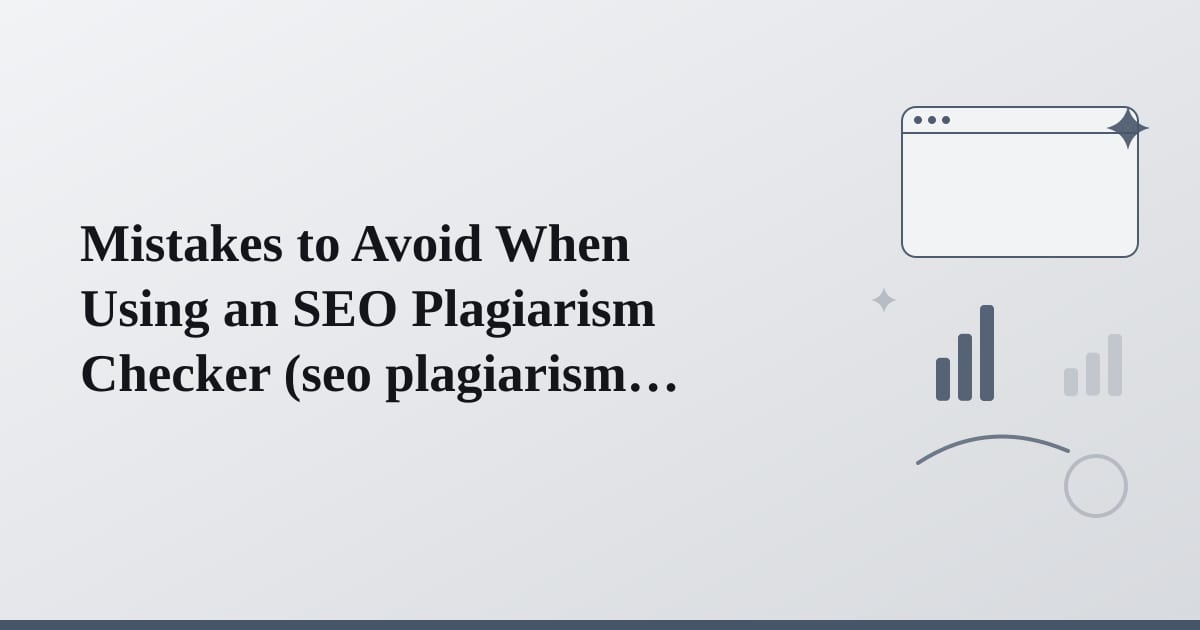 Editorial illustration for the section on mistakes to avoid when using an seo plagiarism checker