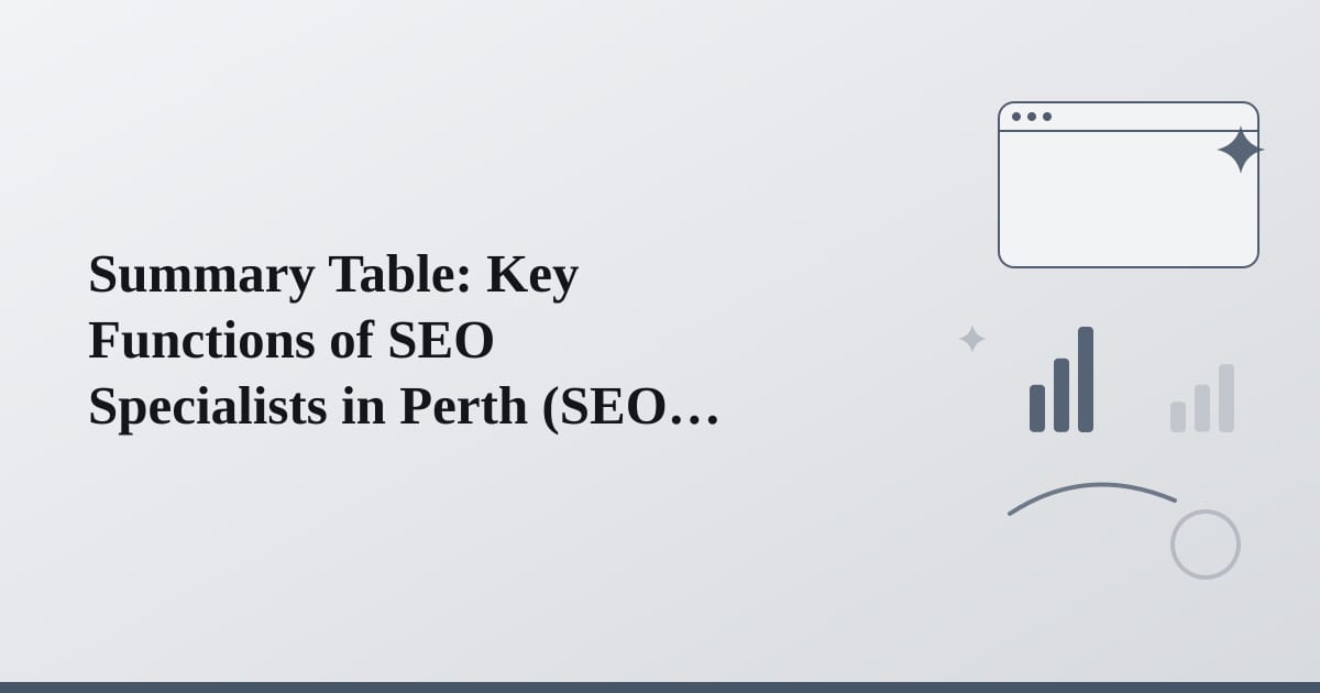 Editorial illustration for the section on summary table: key functions of seo specialists in perth