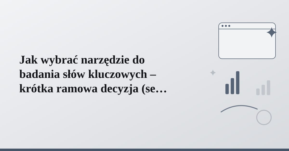 Editorial illustration for the section on jak wybrać narzędzie do badania słów kluczowych – krótka ramowa