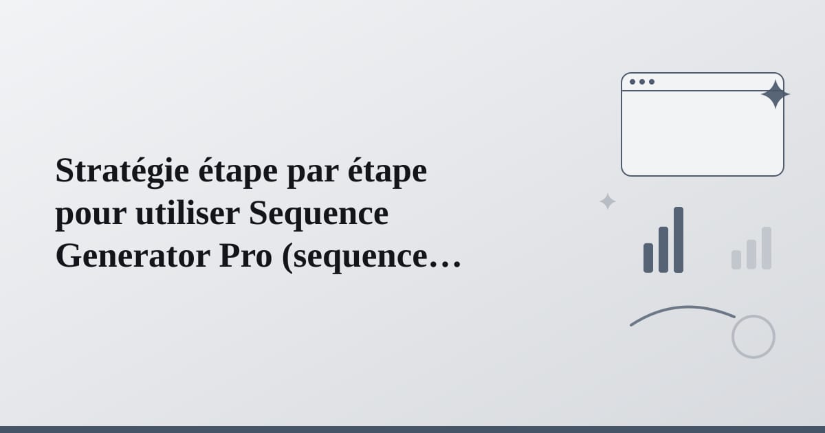 Editorial illustration for the section on stratégie étape par étape pour utiliser sequence generator pro