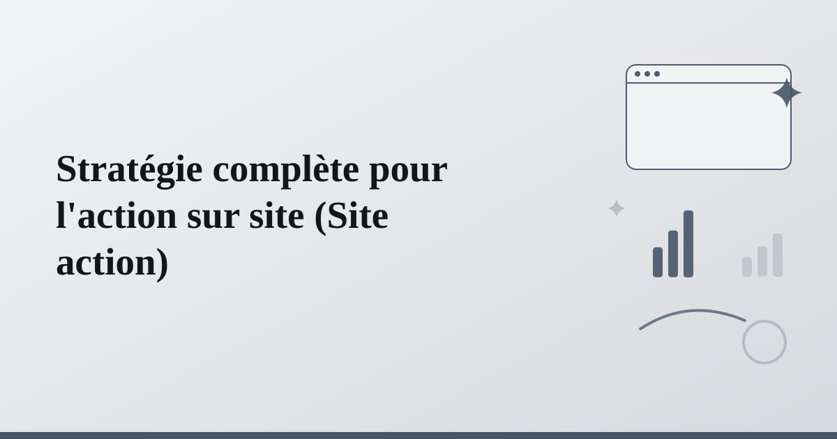 Editorial illustration for the section on stratégie complète pour l'action sur site