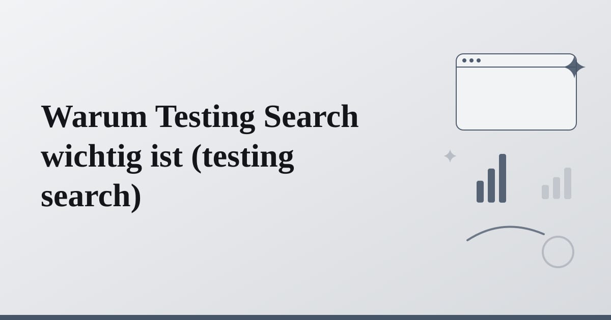 Editorial illustration for the section on warum testing search wichtig ist