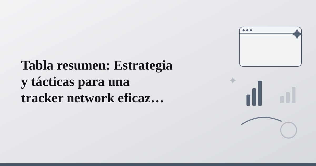 Editorial illustration for the section on tabla resumen: estrategia y tácticas para una tracker network eficaz