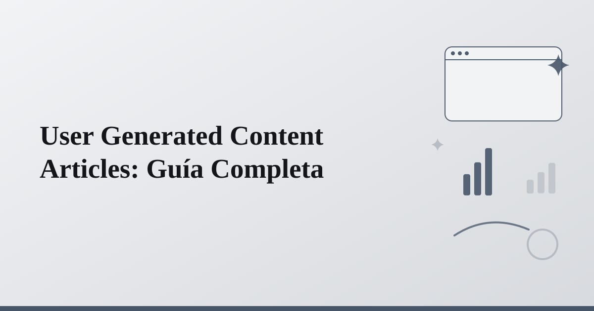 User Generated Content Articles: Guía Completa