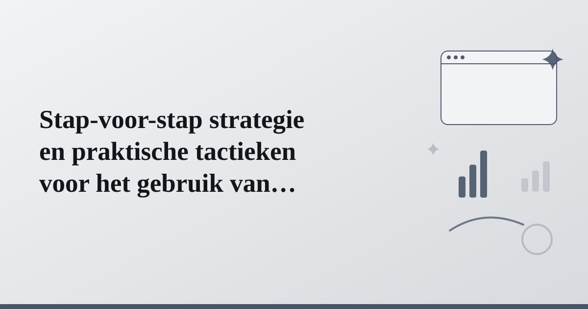 Editorial illustration for the section on stap-voor-stap strategie en praktische tactieken voor het gebruik van website