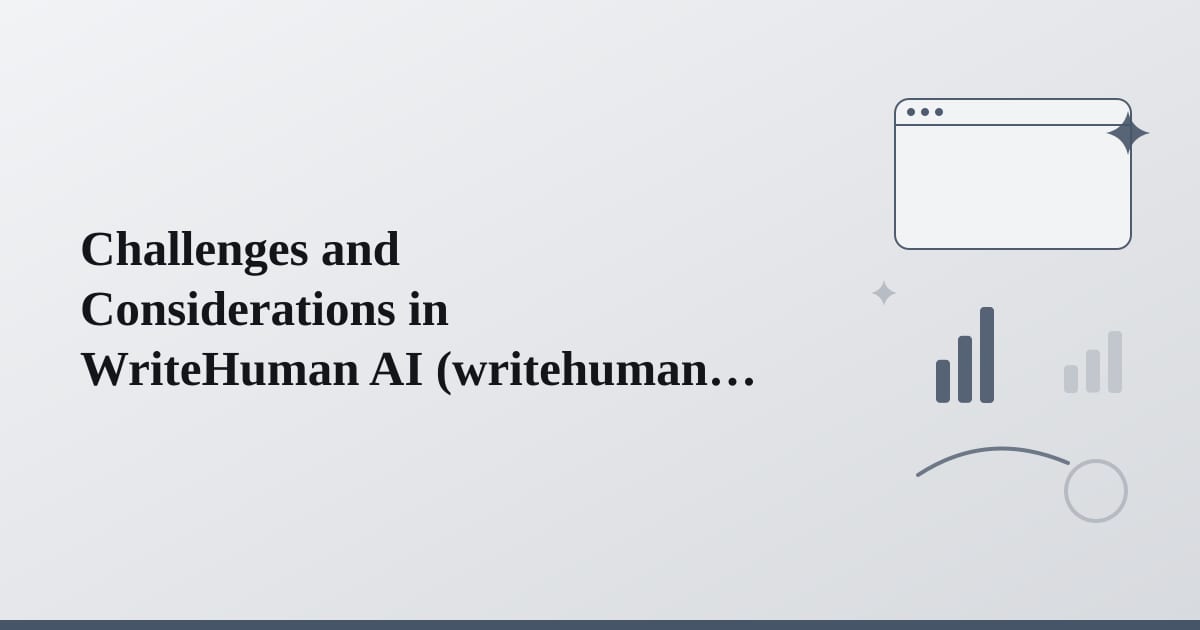 Editorial illustration for the section on challenges and considerations in writehuman ai